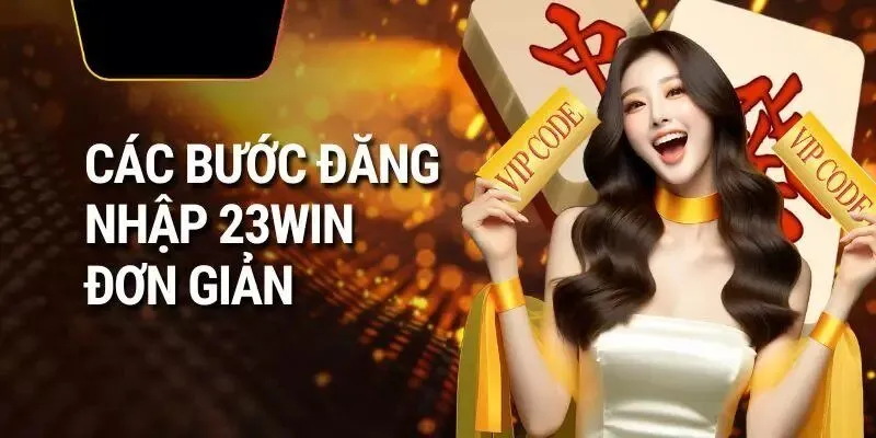 Quy trình từng bước đăng nhập 23Win dễ dàng
